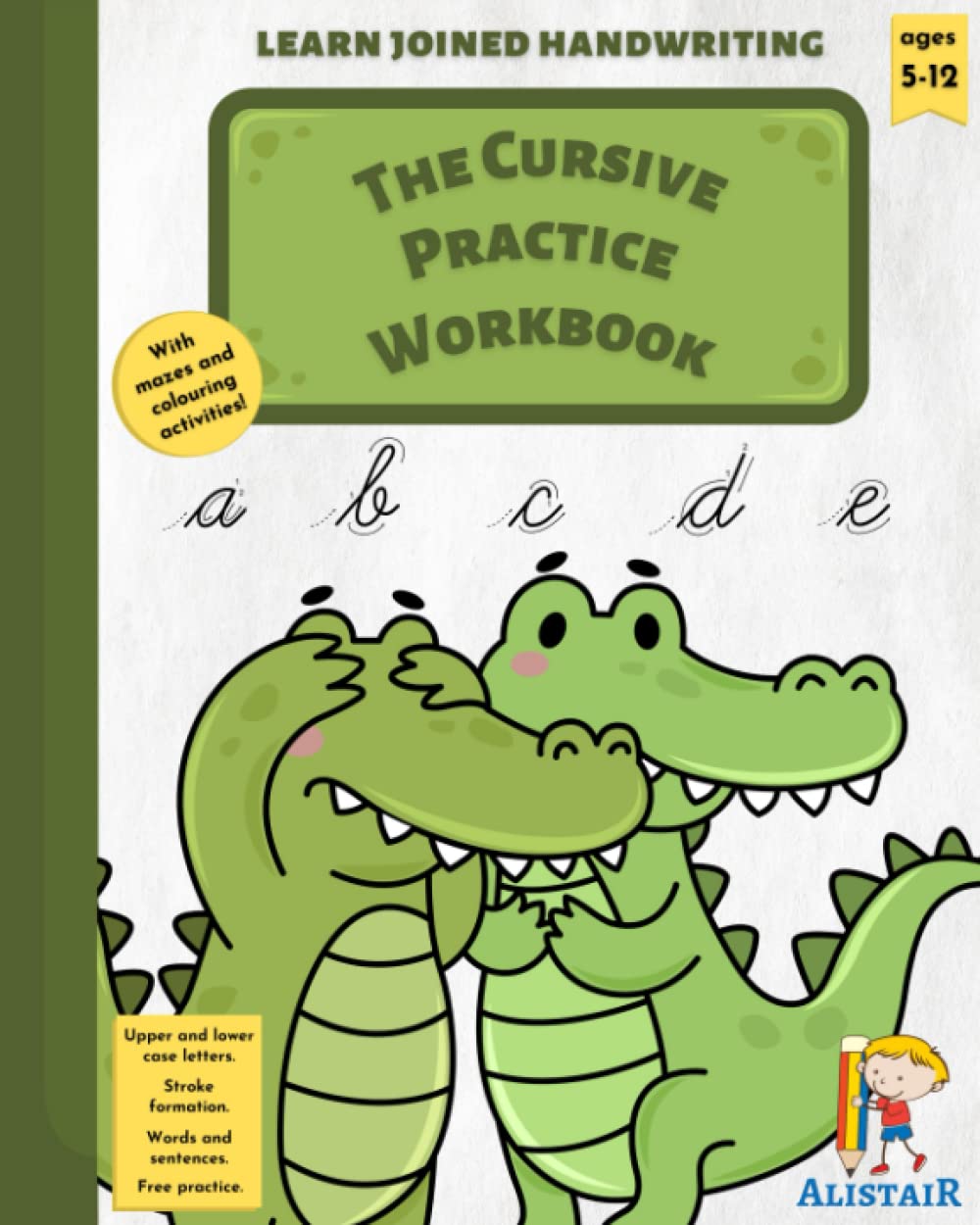 The Cursive Practice Workbook: Learn joined handwriting for kids.