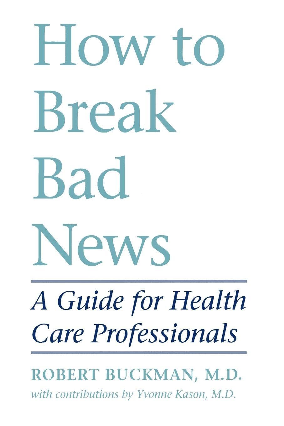 How to Break Bad News: A Guide for Health Care Professionals