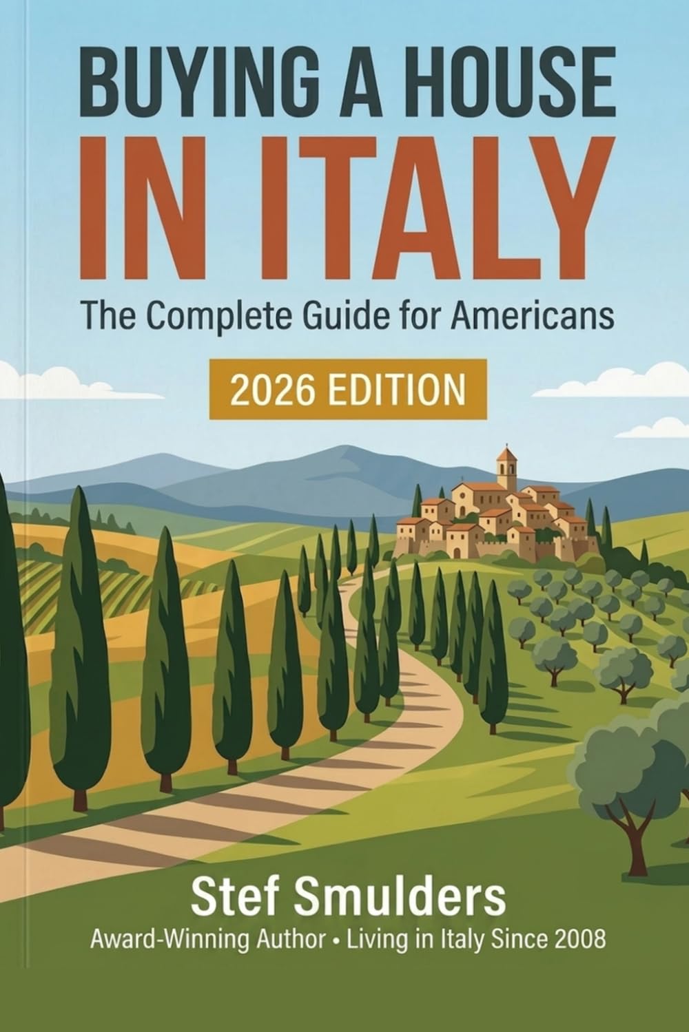 BUYING A HOUSE IN ITALY: The Complete Guide for Americans: Property, Taxes, Visas, and Avoiding Costly Mistakes
