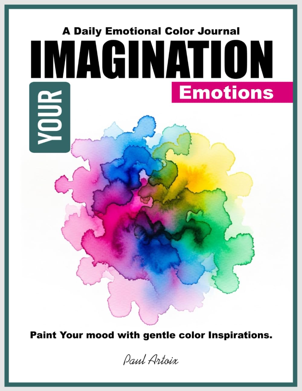 "Your Imagination- Emotions" Brush Your Watercolor Feelings: Paint Your Mood, Relax, and Express Yourself