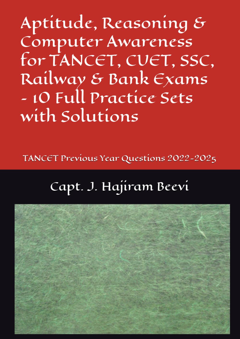 Aptitude, Reasoning & Computer Awareness for TANCET, CUET, SSC, Railway & Bank Exams – 10 Full Practice Sets with Solutions: TANCET Previous Year Questions 2022-2025