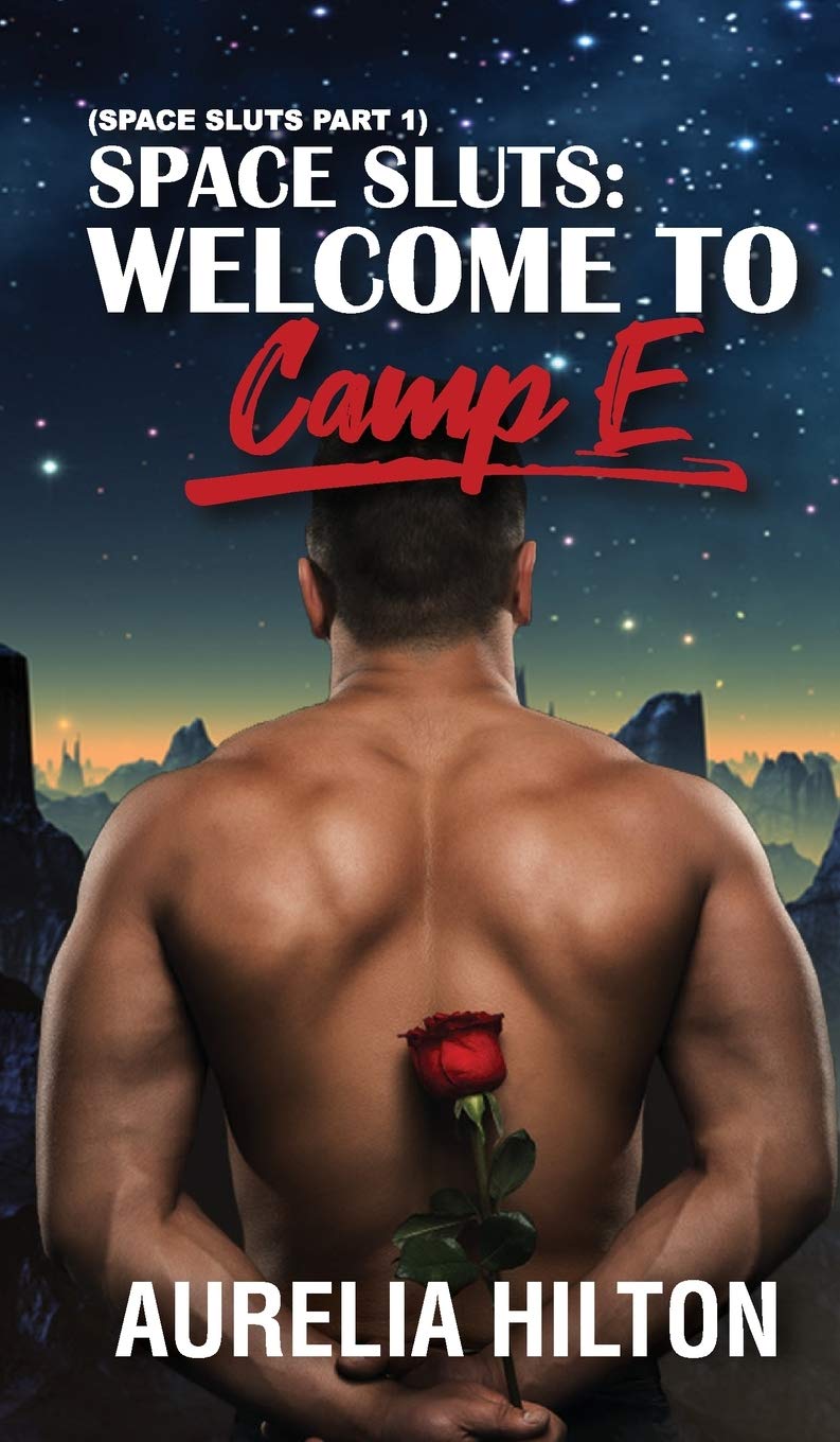 Space Sluts: Welcome to Camp E (Space Sluts Part 1): A Hot & Steamy Aurelia Hilton's Romance Short Novel Book 32
