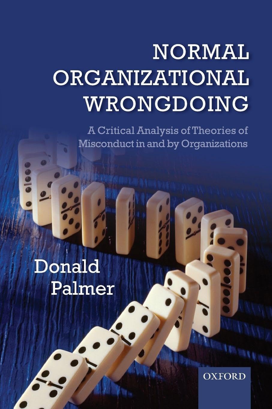 NORMAL ORGANIZATIONAL WRONGDOING:CRITICAL ANALY OF THEORIES OF MISCONDUCT PAPER: A Critical Analysis Of Theories Of Misconduct In And By Organizations