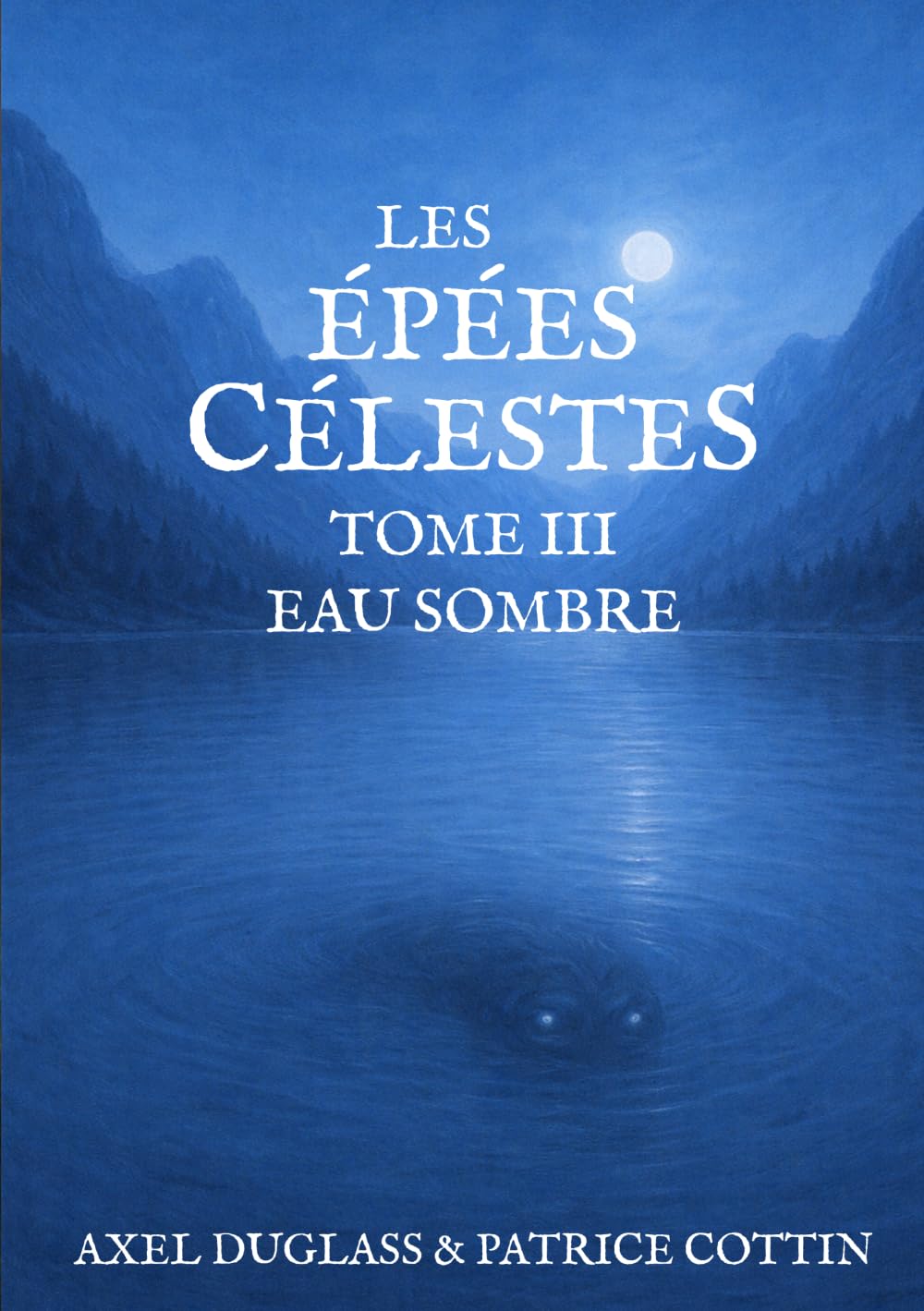 Les Épées Célestes: Tome III : Eau Sombre