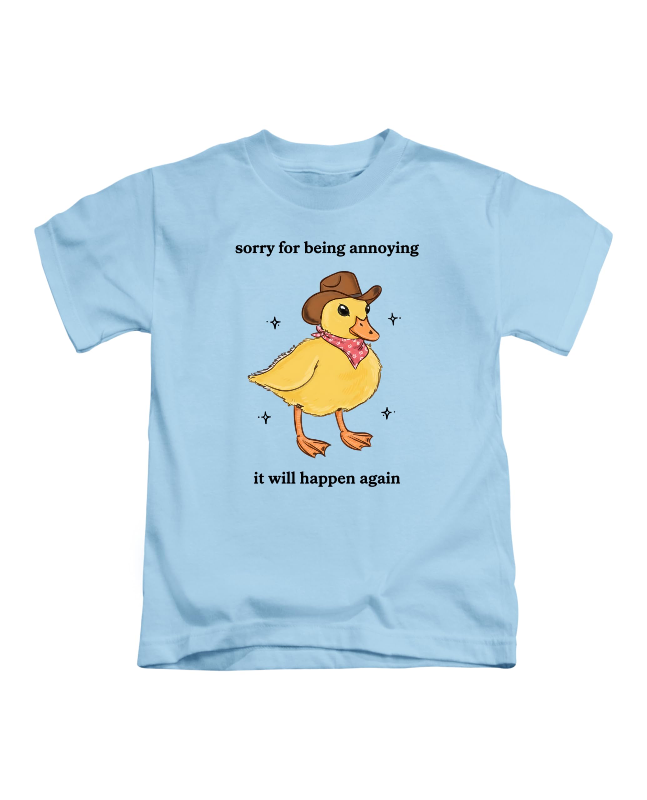 Sorry for Being Annoying it Will Happen Again, Silly Duck Joke Pun Cute Animal Tee T-Shirt Funny Unisex T Shirt Top Sky Blue
