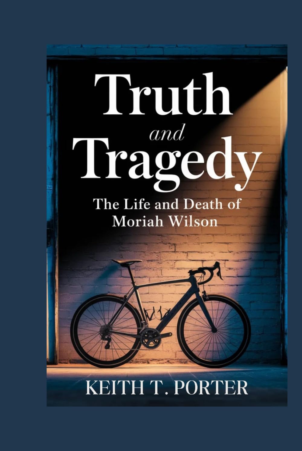 TRUTH AND TRAGEDY: The Life and Death of Moriah Wilson