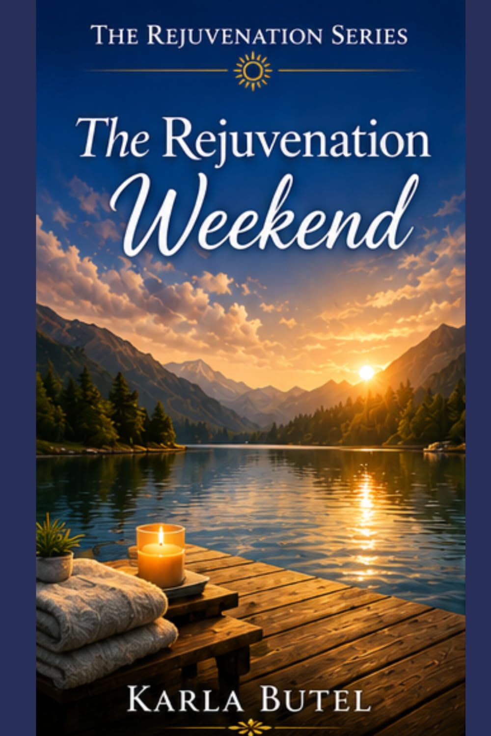 The Rejuvenation Weekend.: A Self-Care Retreat Workbook. (The Rejuvenation Series – Home Retreats for Rest, Renewal, and Inner Balance)
