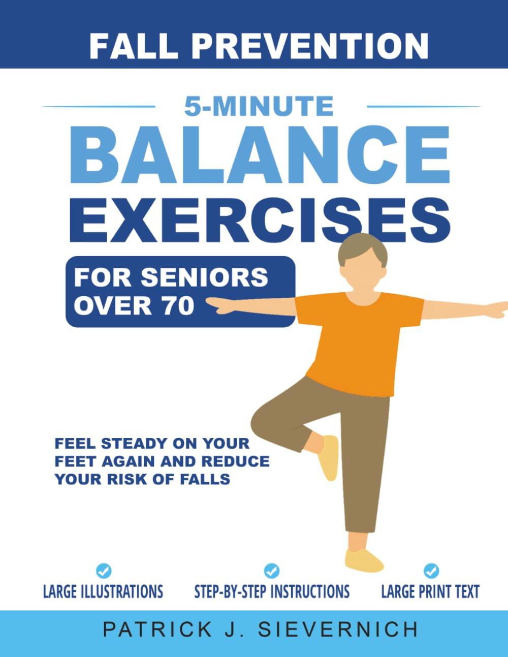 Fall Prevention: 5-Minute Balance Exercises for Seniors Over 70: Feel Steady on Your Feet Again and Reduce Your Risk of Falls (Stay Active After 70)
