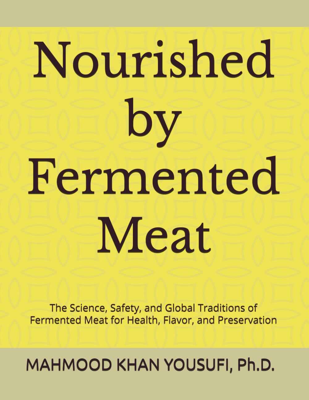 Nourished by Fermented Meat: The Science, Safety, and Global Traditions of Fermented Meat for Health, Flavor, and Preservation