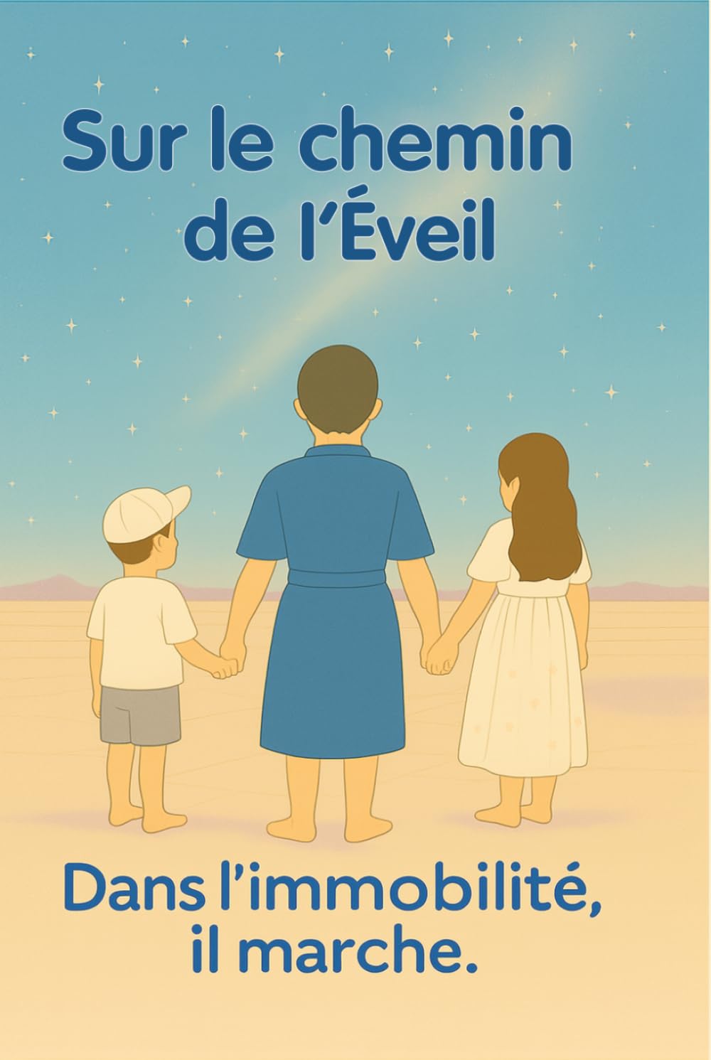Sur le chemin de l’Éveil: Dans l"immobilité, il marche.