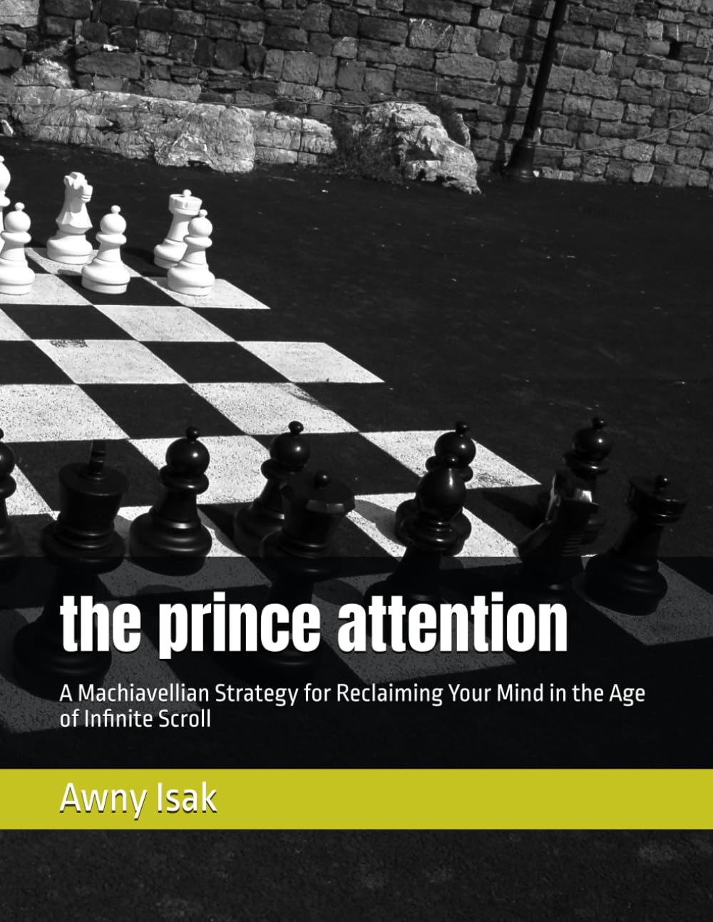 the prince attention: A Machiavellian Strategy for Reclaiming Your Mind in the Age of Infinite Scroll