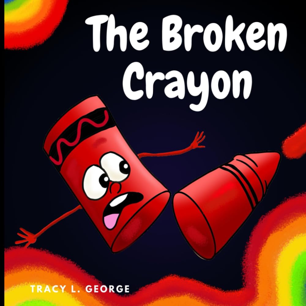 The Broken Crayon: A children's books about broken crayons