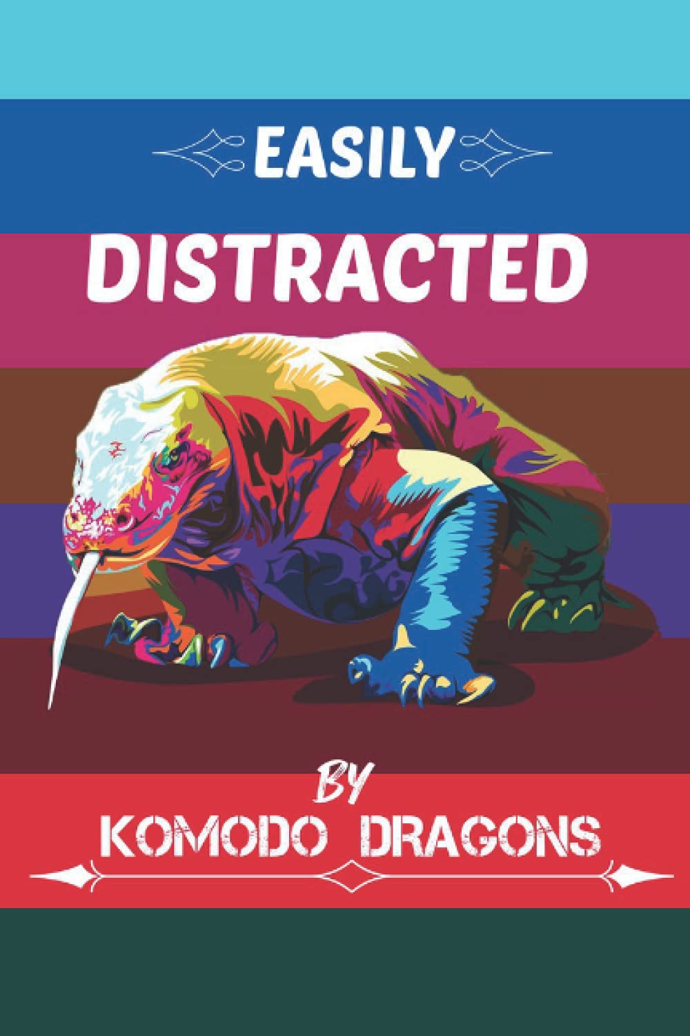 Easily Distracted By Komodo Dragons: rainbow Komodo Dragon Design gift idea for Komodo Dragon lovers Composition Notebook For Men, Women, Girls, Kids - 6 x 9" 100 Pages