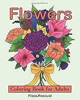 FLOWERS COLORING BOOK: An Adult and Senior Coloring Book with Beautiful Flowers for Stress Relief and Relaxation 1657529924 Book Cover