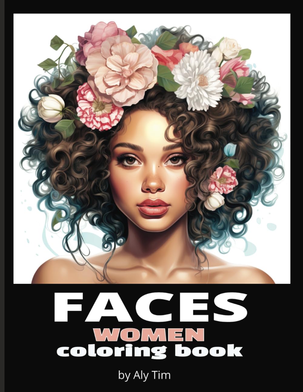 Adult Coloring Book - Faces: Relaxing Art for Peace of Mind and Stress Relief - Featuring Beautiful Women: Coloring Book for Whole Family 88 Unique Designs