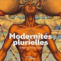 MODERNITES PLURIELLES - ALBUM EXPOSITION (BILINGUE ANGLAIS / FRANCAIS): 1905-1970 2844266231 Book Cover