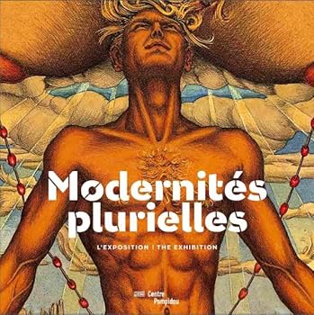 Paperback MODERNITES PLURIELLES - ALBUM EXPOSITION (BILINGUE ANGLAIS / FRANCAIS): 1905-1970 [French] Book