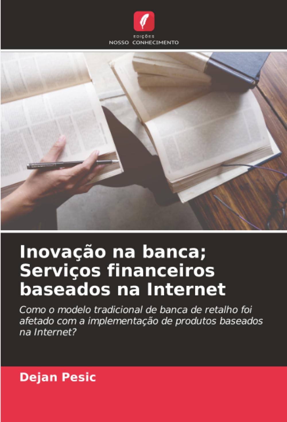 Inovação na banca; Serviços financeiros baseados na Internet: Como o modelo tradicional de banca de retalho foi afetado com a implementação de produtos baseados na Internet?