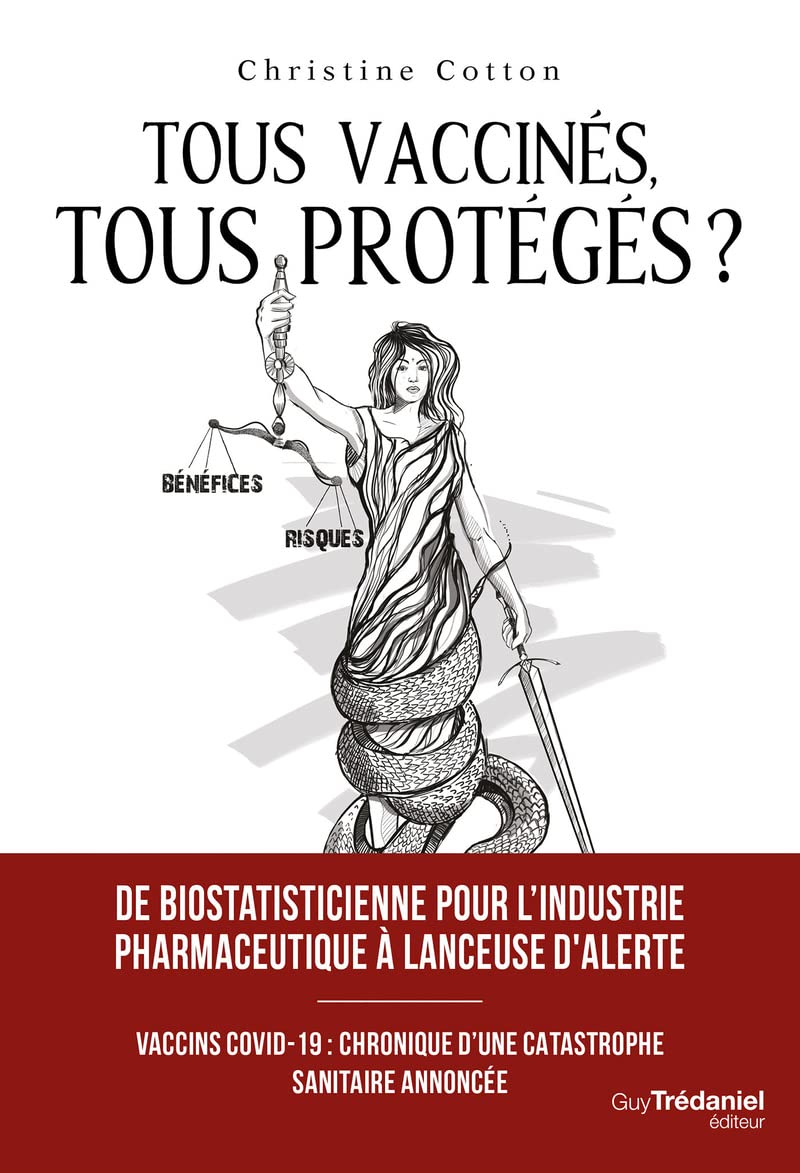 Tous vaccinés, tous protégés? - Vaccins covid-19, Chronique d'une catastrophe sanitaire annoncée