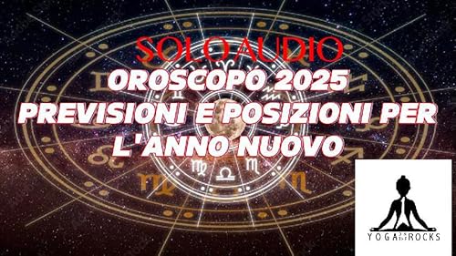 Page de couverture de S3_E8 Oroscopo 2025. Jyotish e oroscopo occidentale. La posizione dell’anno per ogni segno. Musica dei grandi dei segni zodiacali.