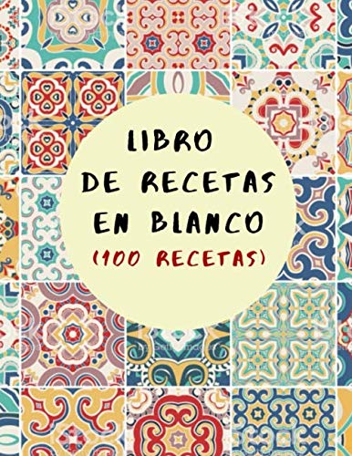 LIBRO DE RECETAS EN BLANCO: Libro De Cocina Para Anotar Hasta 100 Recetas y Notas… (Formato A5) (Cuaderno De Recetas De Cocina)
