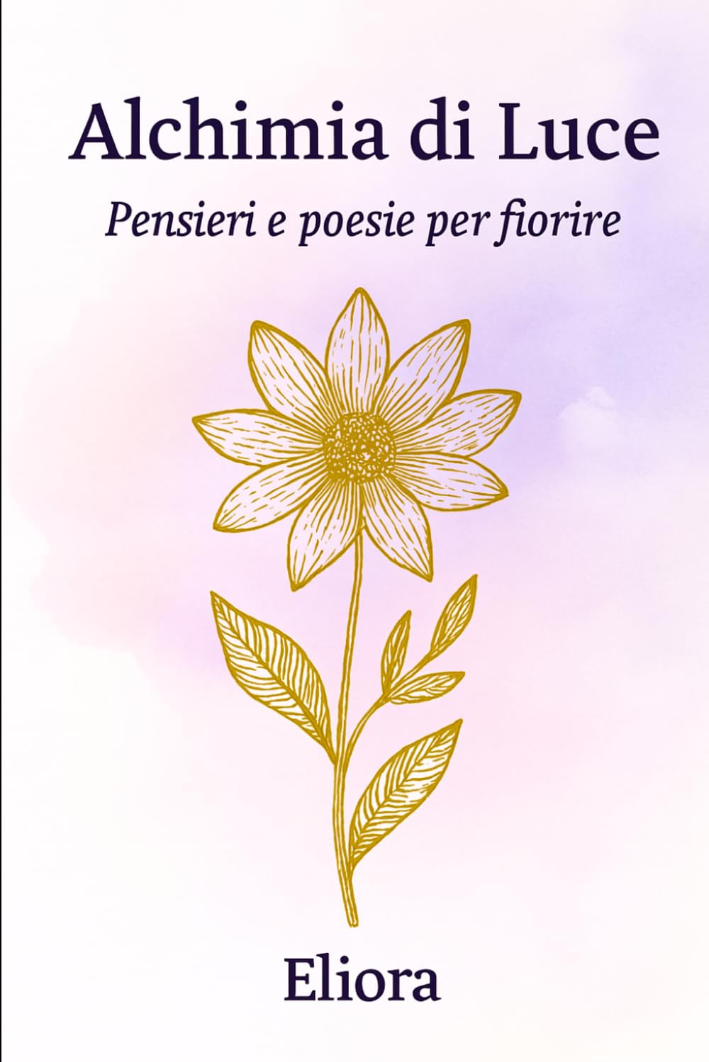 ALCHIMIA DI LUCE: Pensieri e Poesie per Fiorire