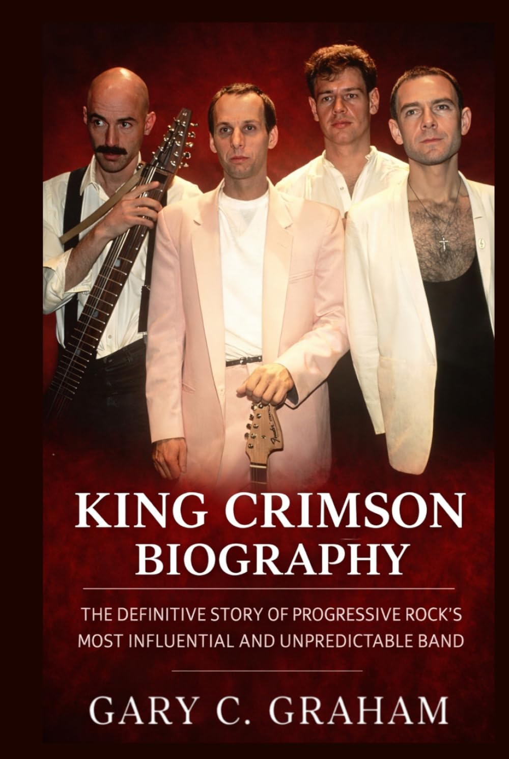 King Crimson Biography: The Definitive Story of Progressive Rock’s Most Influential and Unpredictable Band