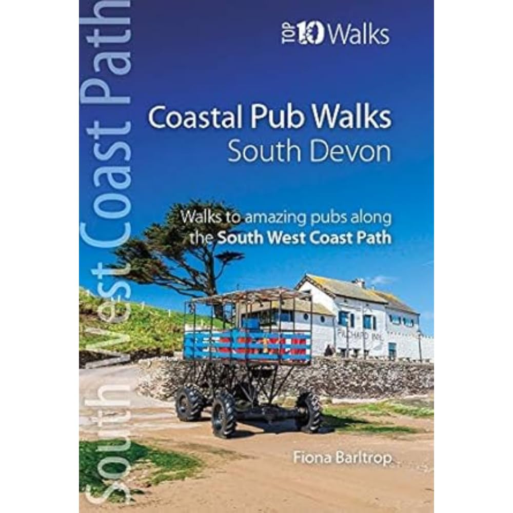 Coastal Pub Walks: South Devon: Walks to amazing pubs along the South West Coast Path (Top 10 Walks: South West Coast Path): Walks to amazing publs along the South West Coast Path