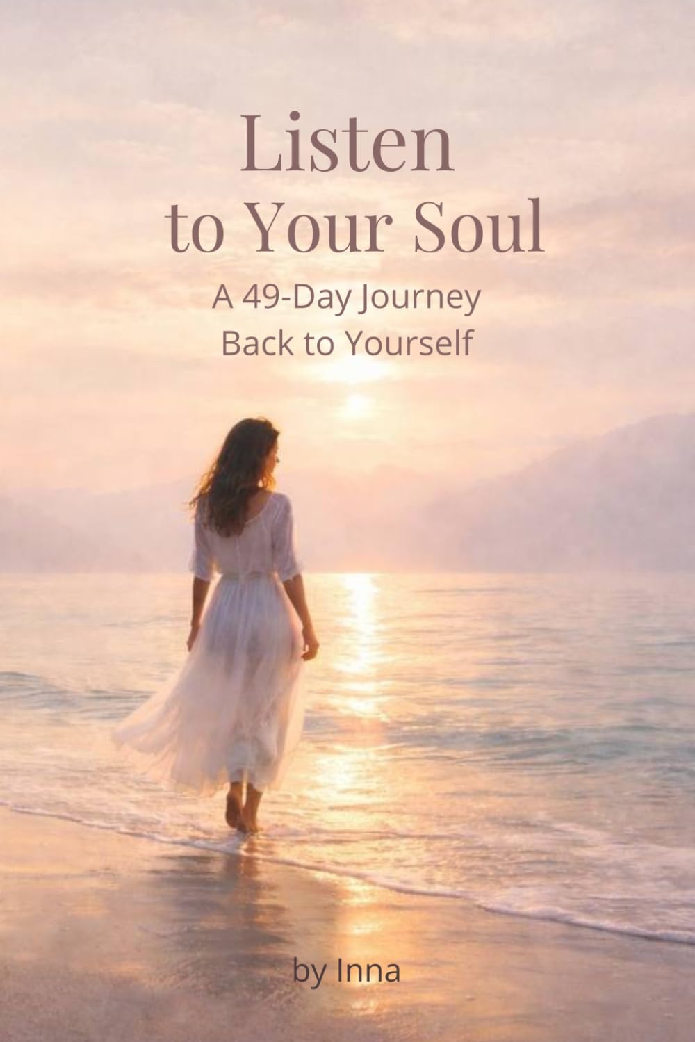 Listen to Your Soul: A 49-Days Journey Back to Yourself