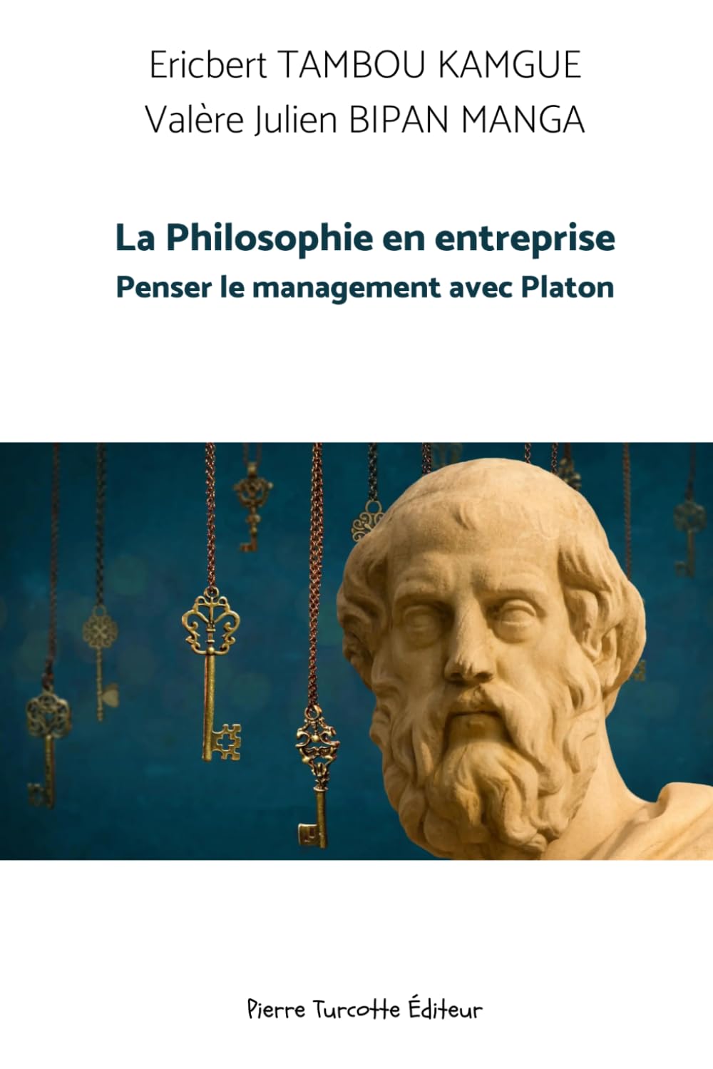 La Philosophie en entreprise: Penser le management avec Platon