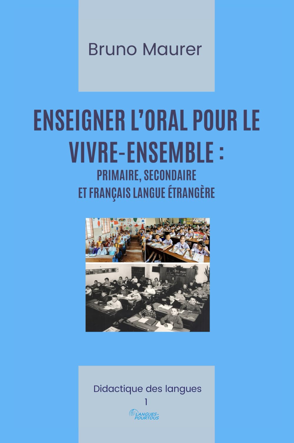 ENSEIGNER L’ORAL POUR LE VIVRE-ENSEMBLE: PRIMAIRE, SECONDAIRE ET FRANÇAIS LANGUE ÉTRANGÈRE