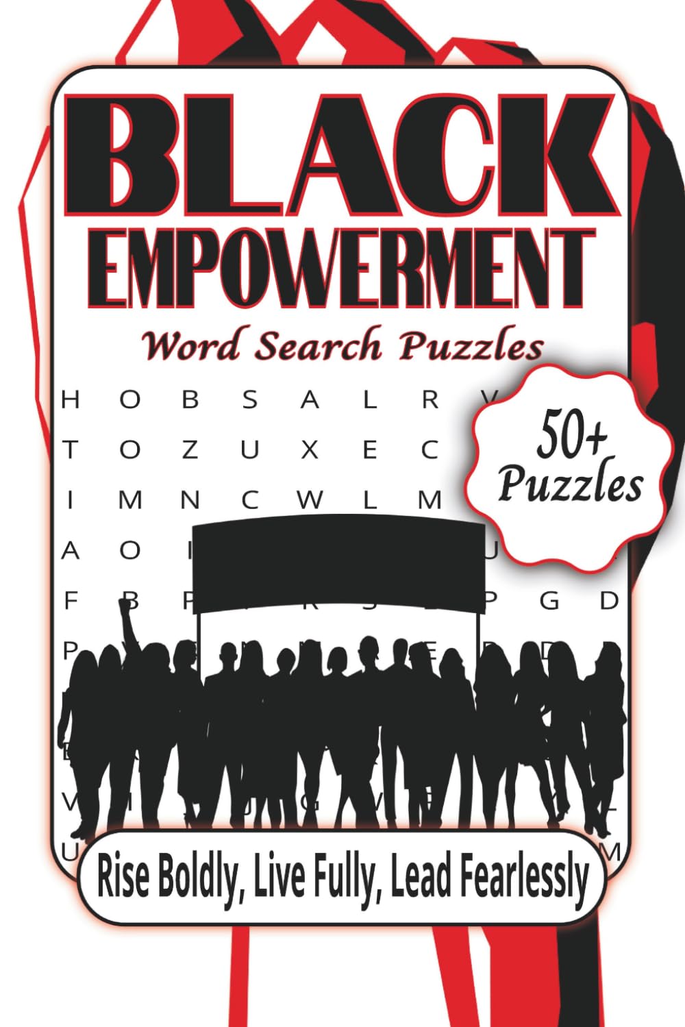Black Empowerment Word Search Puzzles: Rise Boldly, Live Fully, Lead Fearlessly | 6 x 9 Inches | 50+ Puzzles | Over 495 Words