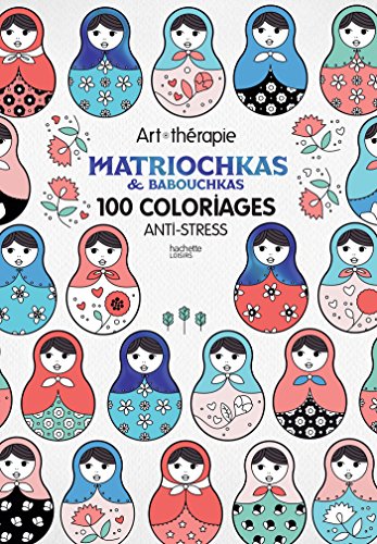 Télécharger Babouchkas et matriochkas: 100 coloriages anti-stress Livre eBook France