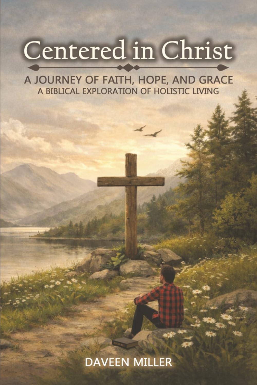Centered in Christ: A Journey of Faith, Hope, And Grace