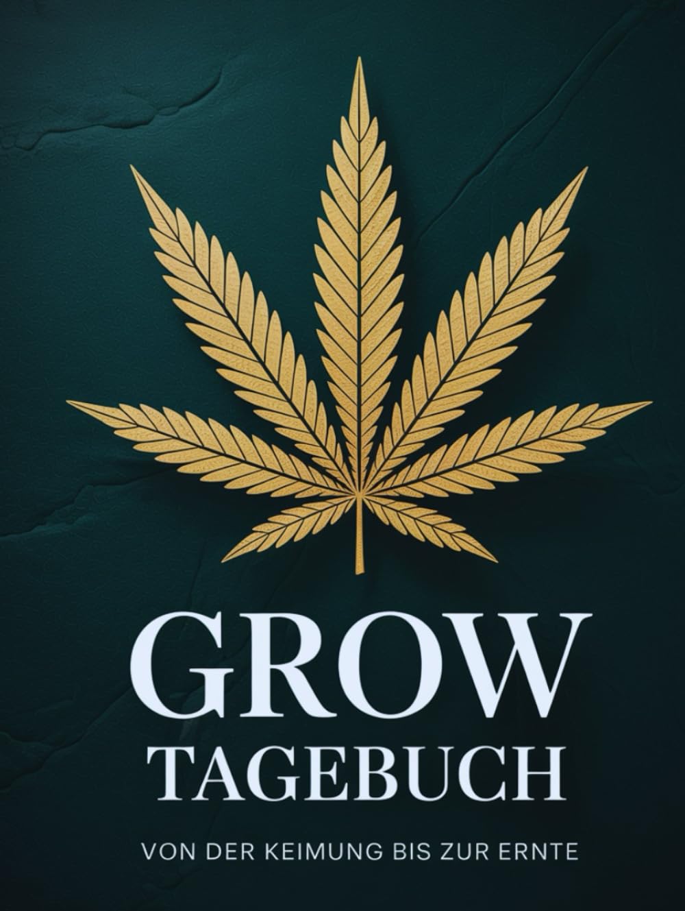 Grow-Tagebuch – Von der Keimung bis zur Ernte: Dein persönliches Journal für Planung, Beobachtung und Ertrag