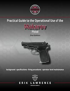 Practical Guide to the Operational Use of the Makarov Pistol (Firearm User Guides - Soviet-Bloc)