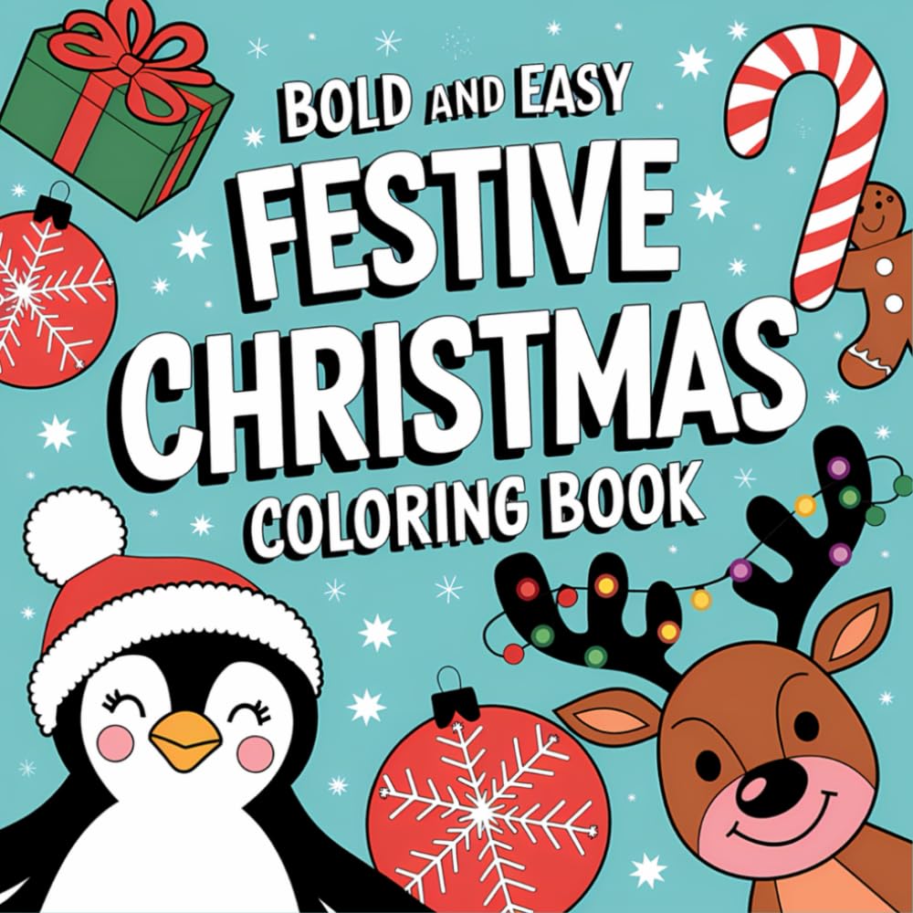 Bold and Easy Festive Christmas Coloring Book: 63 Fun Festive Season Images For Adults and Kids (Bold, Easy and simple coloring books)