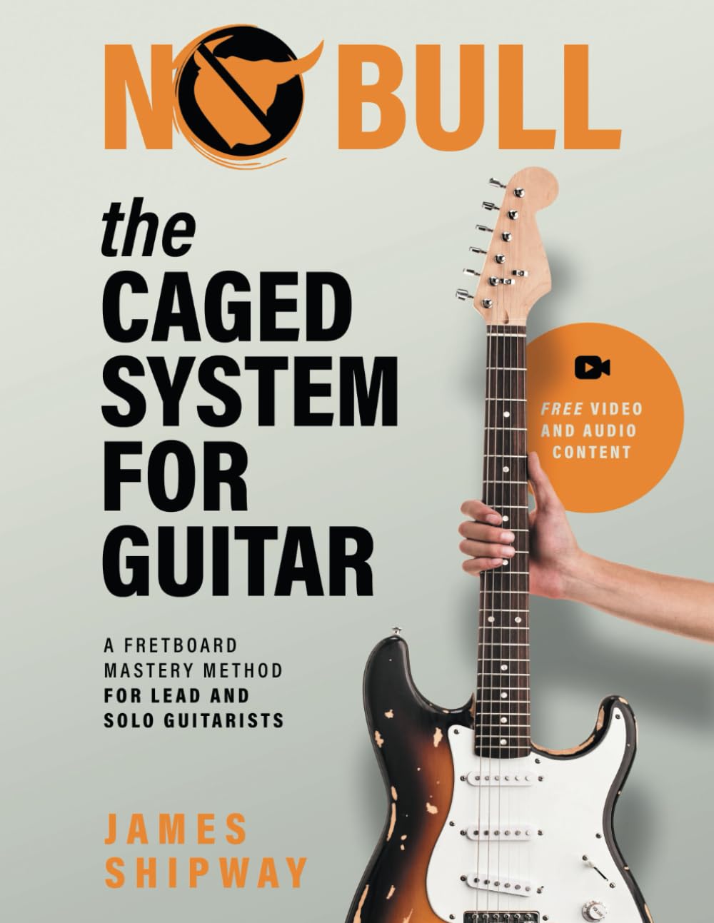 The CAGED System for Guitar: A Fretboard Mastery Method for Lead and Solo Guitarists