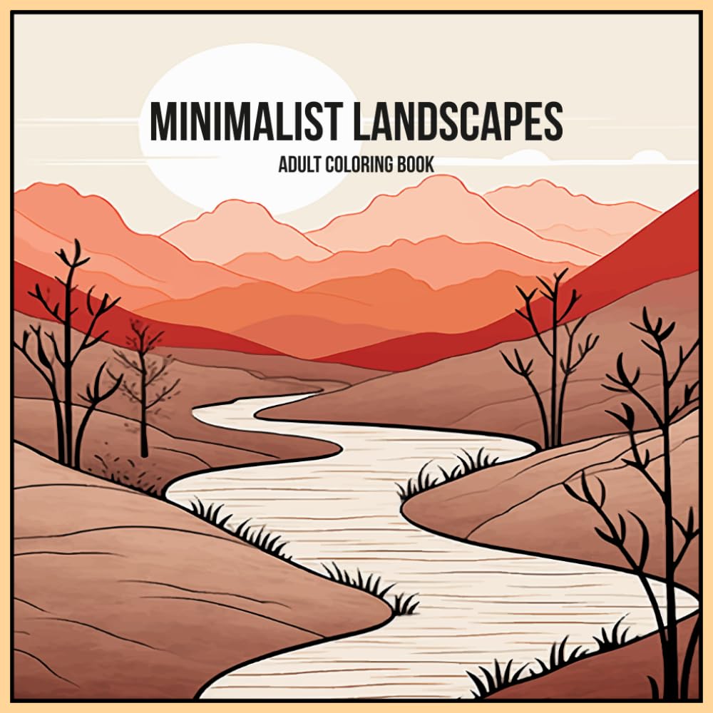 Minimalist Landscapes: Coloring Book with Serene and Calm Images of Nature, with Bold and Easy Designs for Relaxation