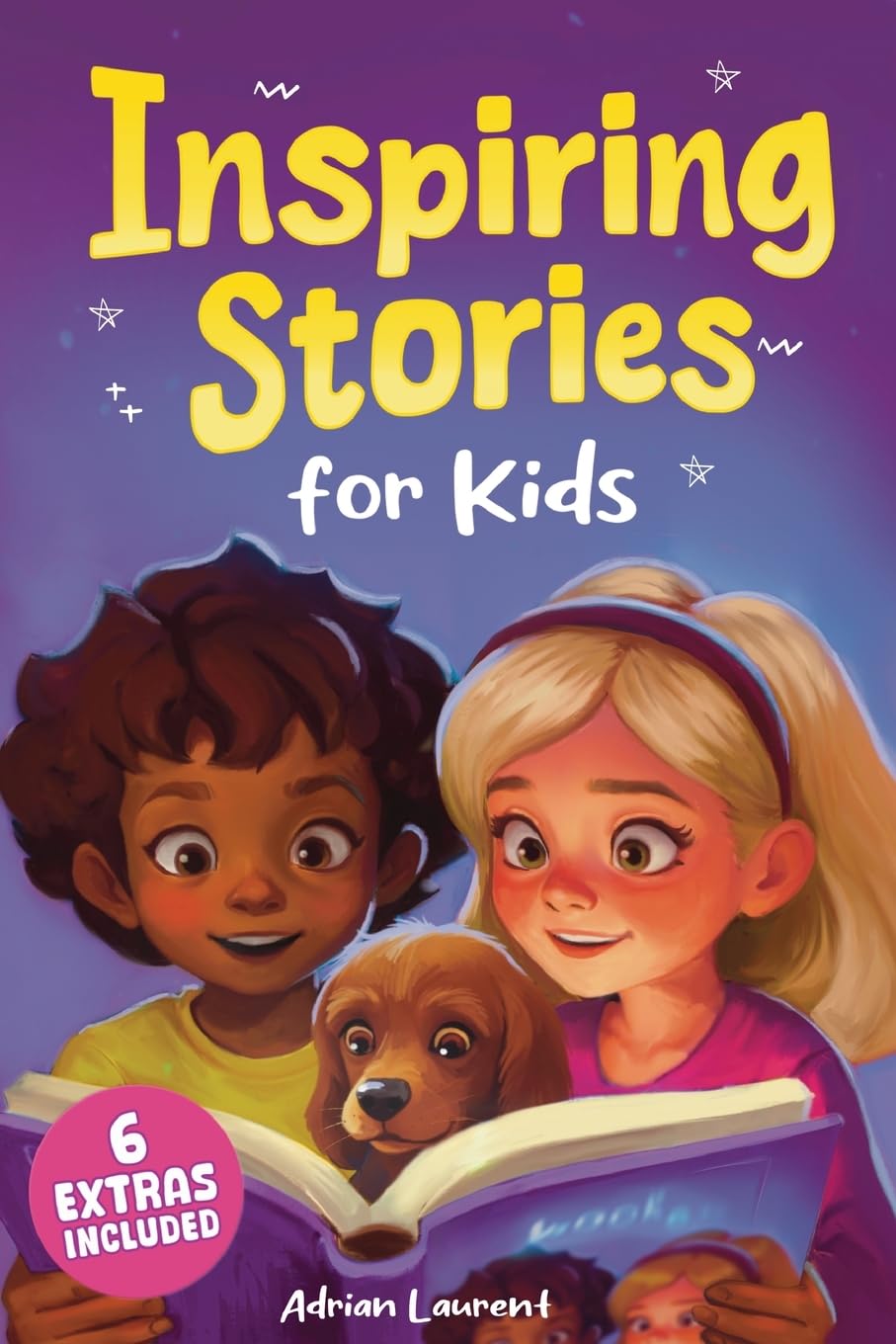 Inspiring Stories for Kids: Empowering Tales to Spark Self-Confidence, Catalyze Courage and Promote Perseverance for Brilliant Boys and Girls ... Books for Amazing Children and Young Readers)