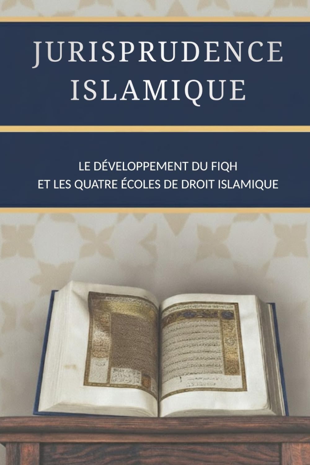 jurisprudence islamique: Le développement du fiqh et les quatre écoles de droit islamique