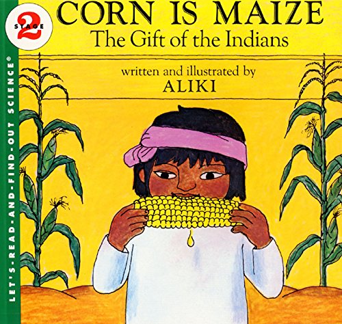 Corn Is Maize: The Gift Of The Indians (Let's-Read-And-Find-Out Science 2) #TOP14