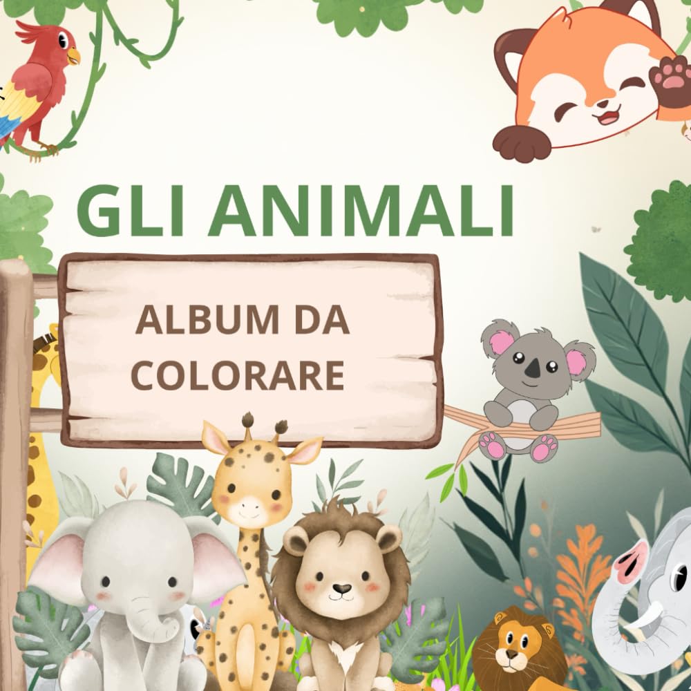 Gli Animali Album da colorare: +50 immagini da colorare per bambini e bambine, immagini semplici ma con molte caratteristiche , passatempo semplici ma ... i bambini a sperimentare attraverso i colori
