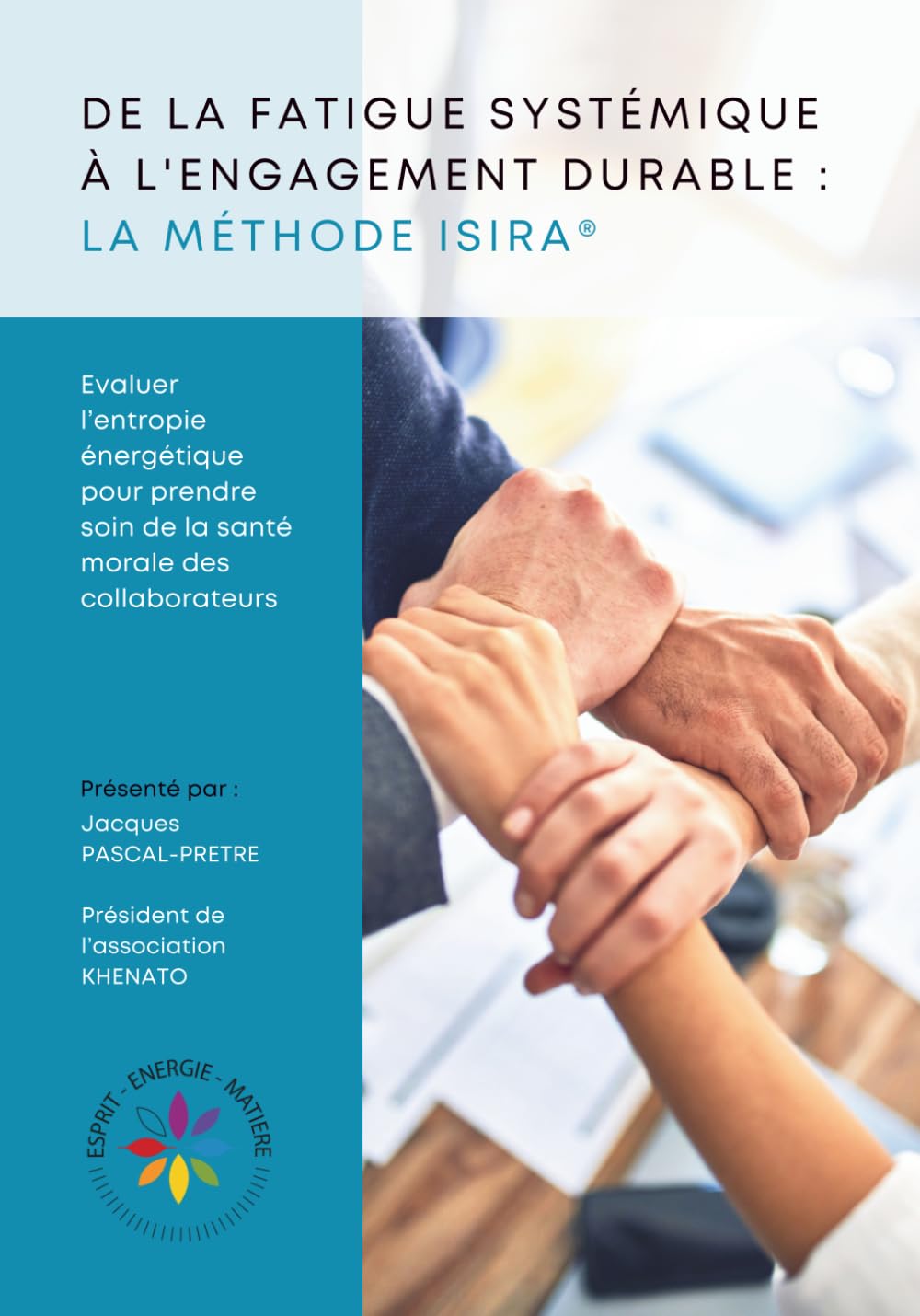 De la fatigue systémique à l'engagement durable : La Méthode ISIRA: Evaluer l’entropie pour prendre soin de la santé morale des collaborateurs