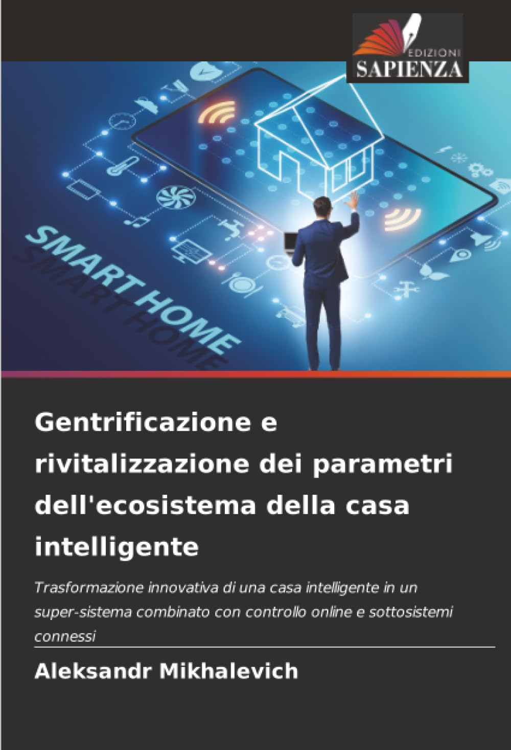Gentrificazione e rivitalizzazione dei parametri dell'ecosistema della casa intelligente: Trasformazione innovativa di una casa intelligente in un ... con controllo online e sottosistemi connessi