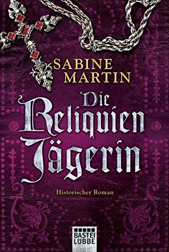 Die Reliquienjägerin: Historischer Roman Die Reliquienjägerin: Historischer Roman