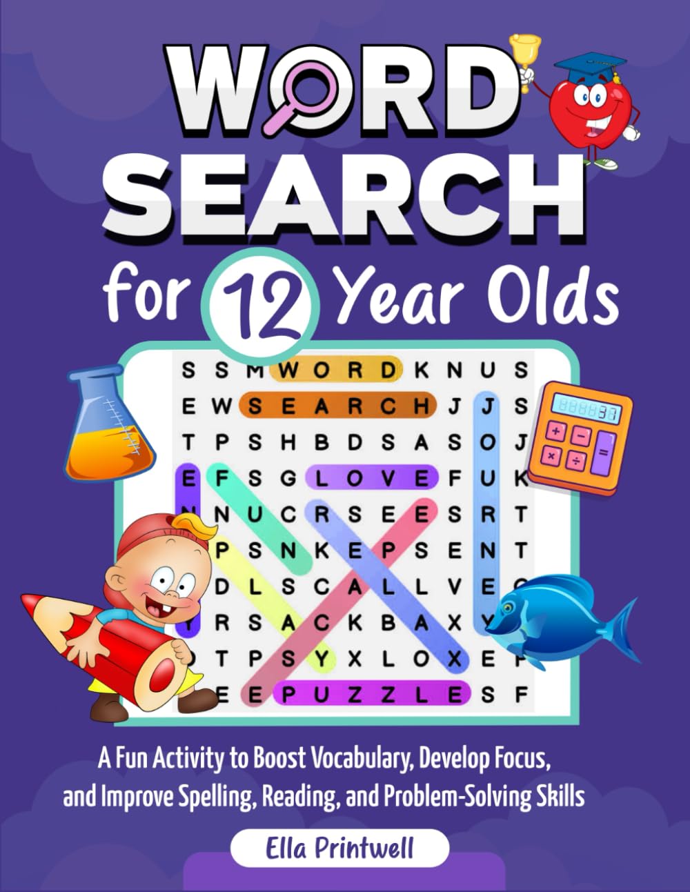 Word Search for 12 Year Olds: A Fun Activity to Boost Vocabulary, Develop Focus, and Improve Spelling, Reading, and Problem-Solving Skills