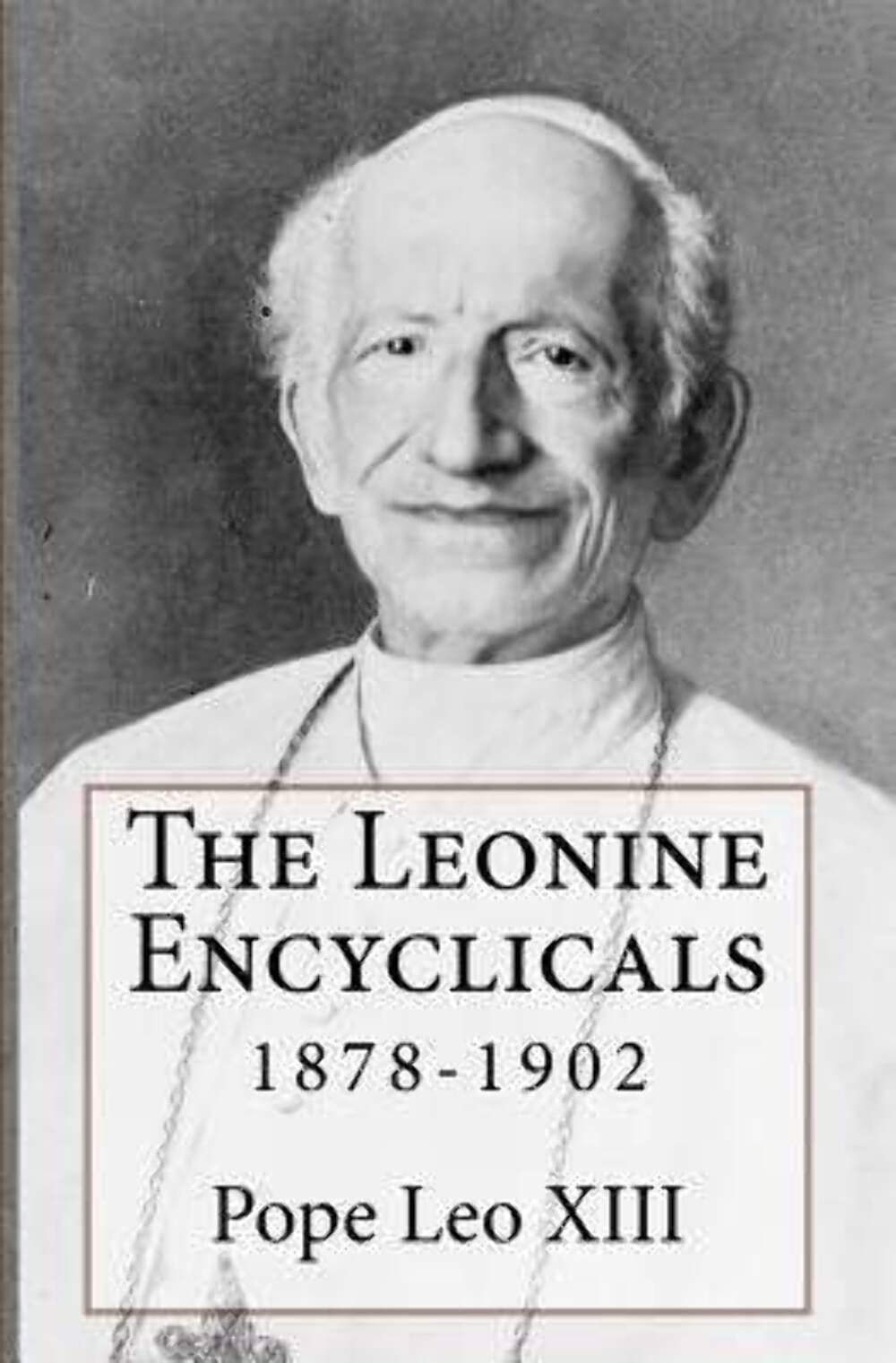 The Leonine Encyclicals: 1878-1902 Paperback – March 18, 2014