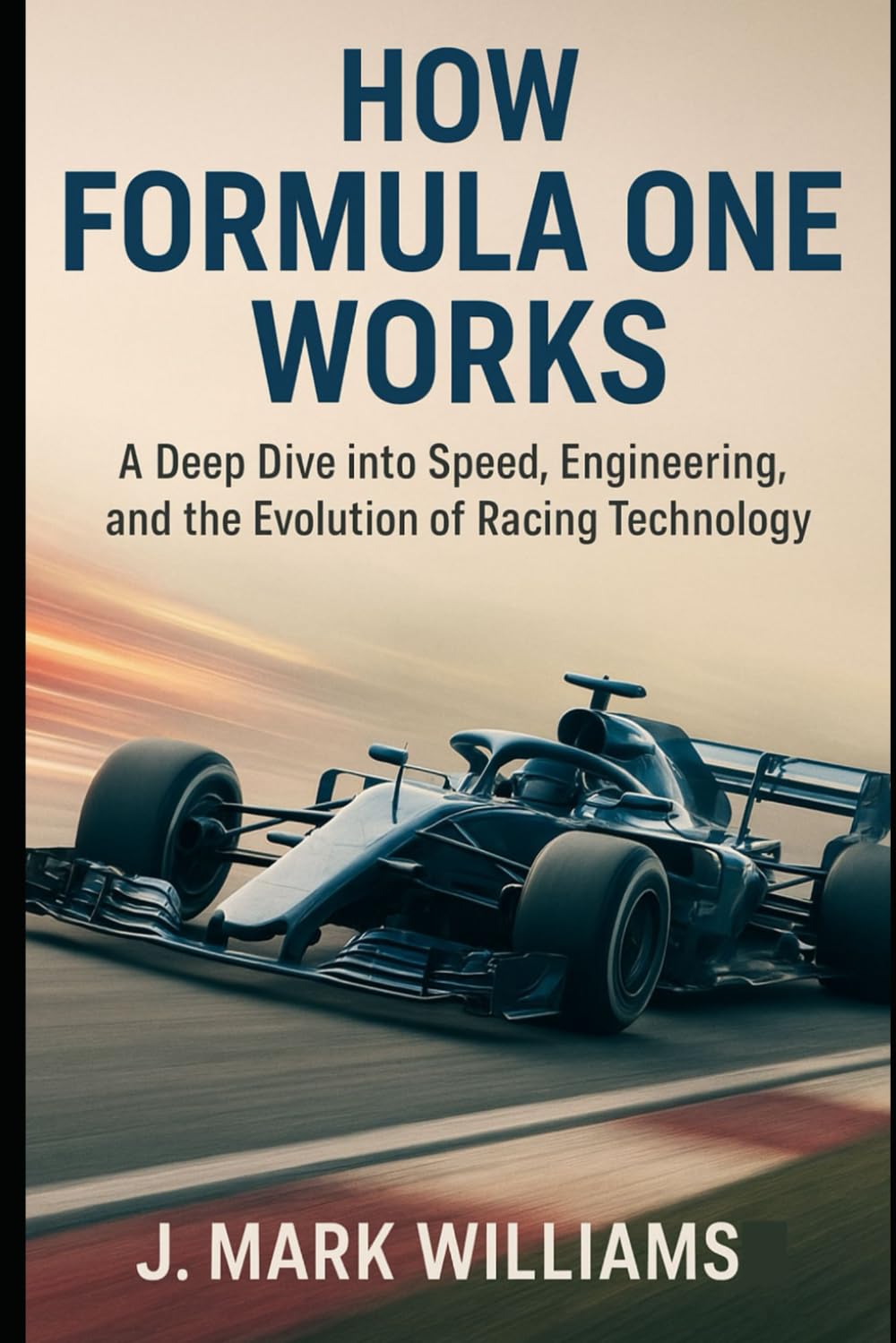 How Formula One Works: A Deep Dive into Speed, Engineering, and the Evolution of Racing Technology (HOW IT REALLY WORKS: THE SCIENCE, TECHNOLOGY AND ENGINEERING UPDATES)