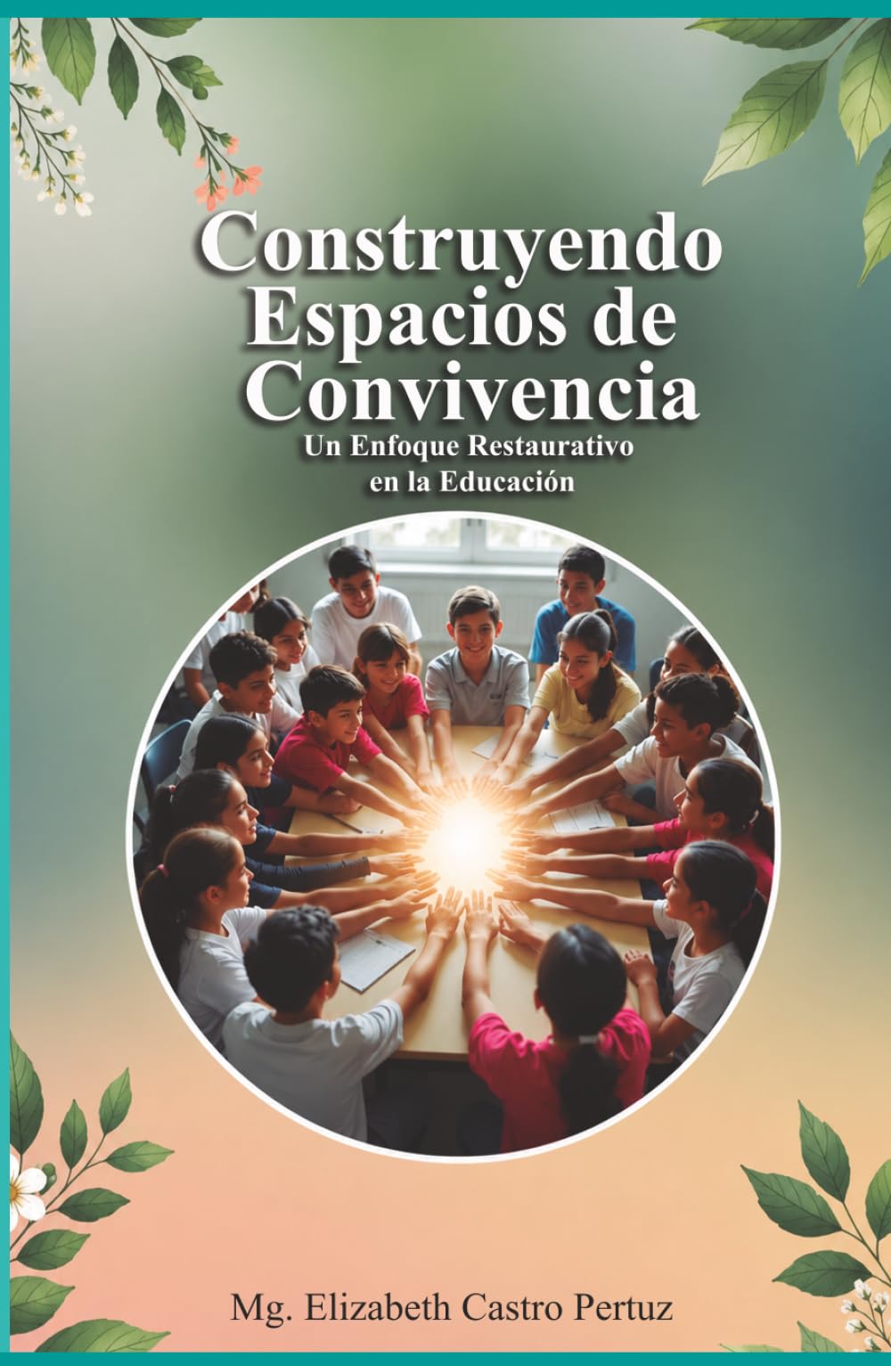Construyendo Espacios de Convivencia: Un Enfoque Restaurativo en la Educación